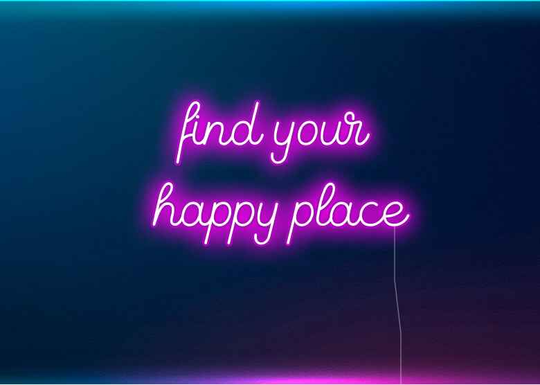 find your happy place - Neon Signs