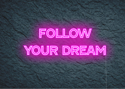 follow your dream - Neon Signs