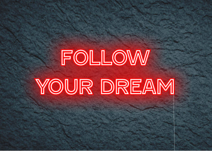 follow your dream - Neon Signs