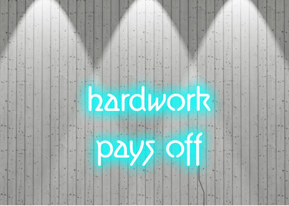 harwork pays off - Neon Signs