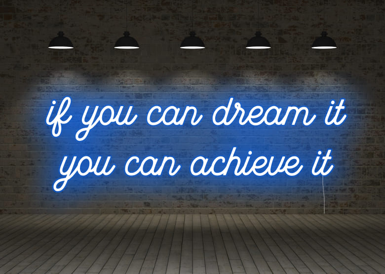 if you can dream it you can achieve it - Neon Signs