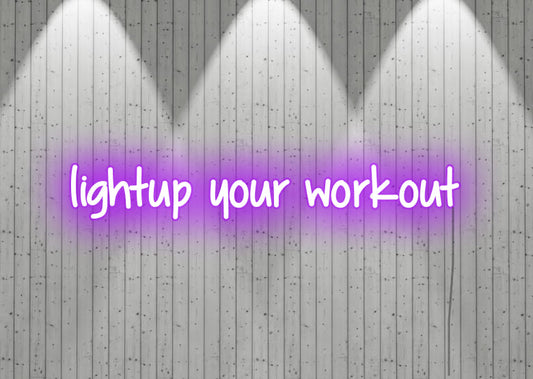 Lightup your workout - Neon Signs