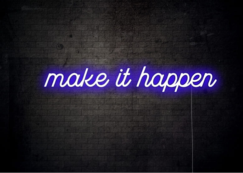 Make it happen - Motivational Neon Signs