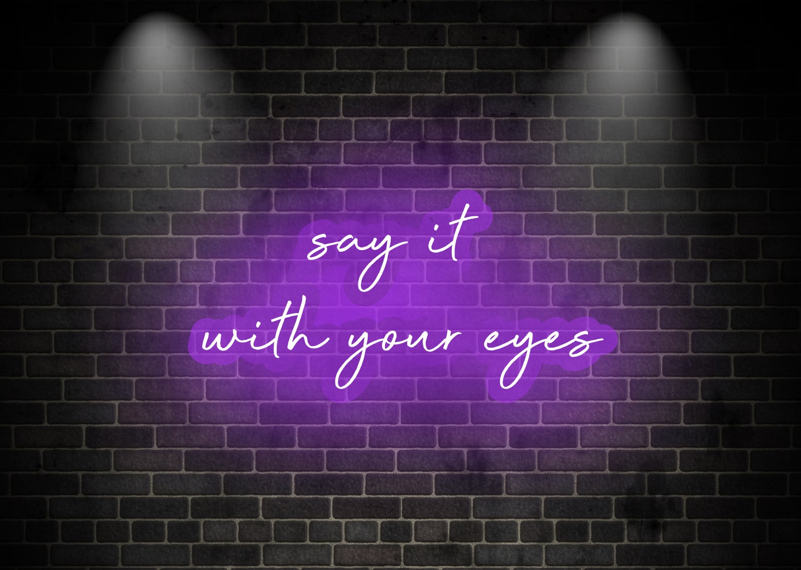 say it with your eyes purple Love & Romance Neon Sign | OMG Neon