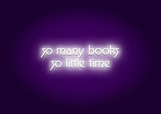 So Many Books So Little Time Neon Sign